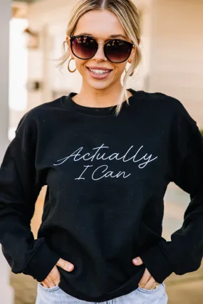 Actually I Can Black Graphic Sweatshirt