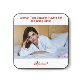 "Woman Torn Between Having Sex and Being Alone" Hardboard Back Coaster