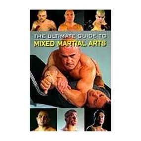 The Ultimate Guide to Mixed Martial Arts